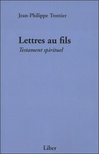 Lettres au fils - Testament spirituel