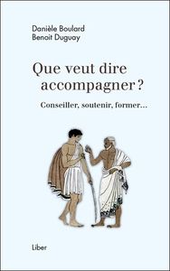 Que veut dire accompagner ? Conseiller, soutenir, former...