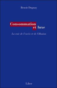 Consommation et luxe - La voie de l'excès et de l'illusion