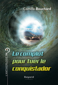 LE COMPLOT POUR TUER LE CONQUISTADOR