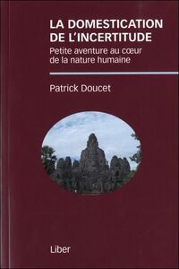 La Domestication de l'incertitude - Petite aventure au coeur de la nature humaine