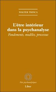 L'être intérieur dans la psychanalyse - Fondements, modèles, processus