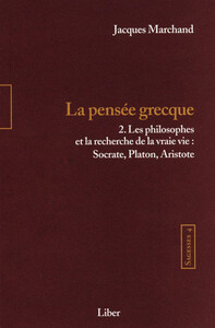 Sagesses - T4 : La pensée grecque T2 - Les philosophes et la recherche de la vraie vie