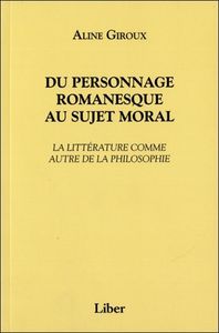 Du personnage romanesque au sujet moral - La littérature comme autre de la philosophie