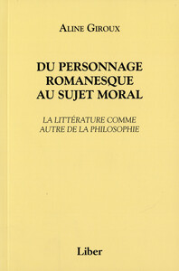 Du personnage romanesque au sujet moral - La littérature comme autre de la philosophie