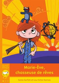 MARIE-EVE, CHASSEUSE DE REVES