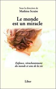 Le monde est un miracle - Enfance, réenchantement du monde et sens de la vie