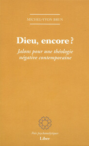 Dieu, encore ? Jalons pour une théologie négative contemporaine