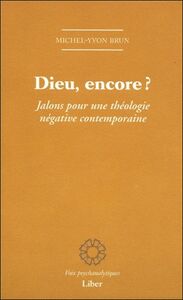 Dieu, encore ? Jalons pour une théologie négative contemporaine