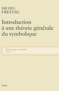 Introduction à une théorie générale du symbolique - Dialectique et société T2