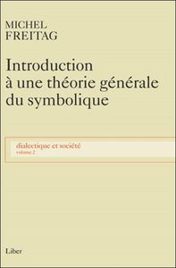 Introduction à une théorie générale du symbolique - Dialectique et société T2