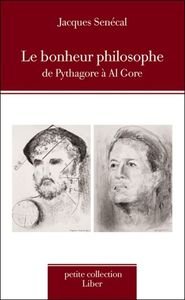 Le bonheur philosophe - De Pythagore à Al Gore