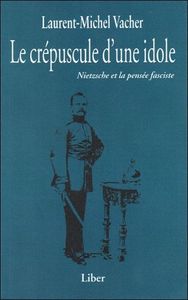 Le crépuscule d'une idole - Nietzsche et la pensée fasciste