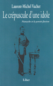 Le crépuscule d'une idole - Nietzsche et la pensée fasciste