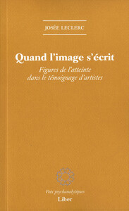 Quand l'image s'écrit - Figures de l'atteinte dans le témoignage d'artistes