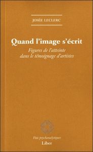 Quand l'image s'écrit - Figures de l'atteinte dans le témoignage d'artistes