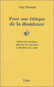 Pour une éthique de la dissidence - Liberté de conscience...