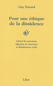Pour une éthique de la dissidence - Liberté de conscience...