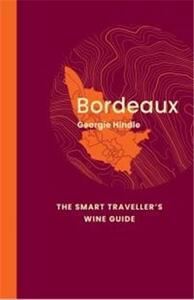 BORDEAUX: THE SMART TRAVELLER'S WINE GUIDE /ANGLAIS