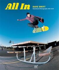 All In Skateboard Photography by Dave Swift 1989-2025 /anglais