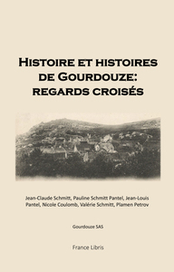 Histoire et Histoires de Gourdouze : Regards croisés