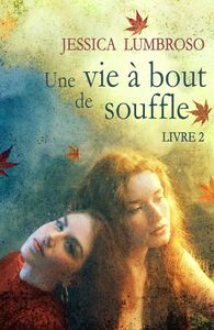 Une vie à bout de souffle, T.2