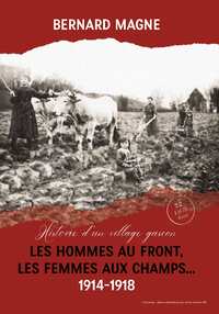 Les hommes au front Les femmes aux champs 1914-1918