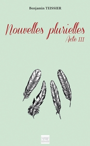 NOUVELLES PLURIELLES ACTE III