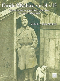 EMILE MEDARD EN 14/18 - FRERE D'ARMES ET AMI D'HENRI BARBUSSE AU 231EME D'INFANTERIE