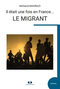 IL ETAIT UNE FOIS EN FRANCE... LE MIGRANT