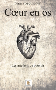 COEUR EN OS - LES ARTEFACTS DE POUVOIR