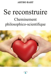 Se reconstruire - Cheminement philosophico-scientifique