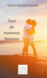 TANT DE MOMENTS HEUREUX
