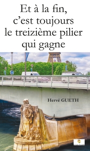 ET A LA FIN, C'EST TOUJOURS LE TREIZIEME PILIER QUI GAGNE