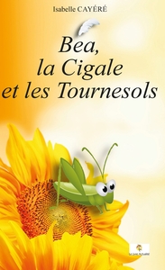BEA, LA CIGALE ET LES TOURNESOLS