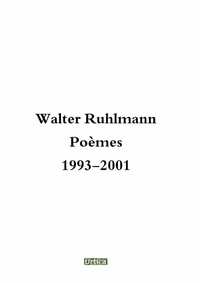 WALTER RUHLMANN POEMES 1993-2001