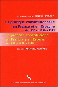 Aspects de la pratique constitutionnelle en France et en Espagne de 1958 et 1978 à 1999
