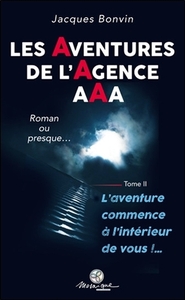 Les Aventures de l'agence AAA Tome 2 - L'aventure commence à l'intérieur de vous !...