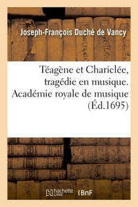 Téagène et Chariclée, tragédie en musique. Académie royale de musique