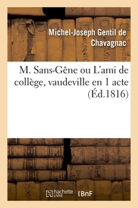 M. Sans-Gêne ou L'ami de collège, vaudeville en 1 acte