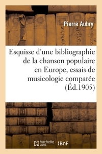 Esquisse d'une bibliographie de la chanson populaire en Europe, essais de musicologie comparée