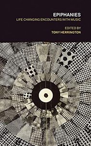 Epiphanies Life-Changing Encounters with Music /anglais