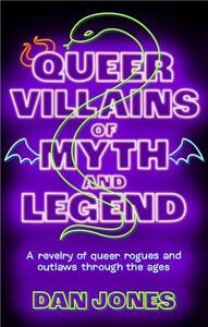 QUEER VILLAINS OF MYTH AND LEGEND /ANGLAIS