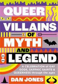 QUEER VILLAINS OF MYTH AND LEGEND /ANGLAIS