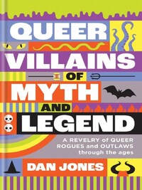 QUEER VILLAINS OF MYTH AND LEGEND /ANGLAIS