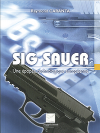 SIG SAUER, UNE EPOPEE TECHNOLOGIQUE EUROPEENNE