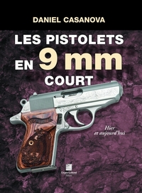 LES PISTOLETS 9 MM COURT - HIER ET AUJOURD'HUI