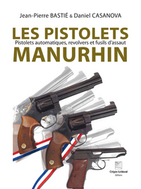 LES PISTOLETS MANURHIN PISTOLETS AUTOMATIQUES, REVOLVERS ET FUSILS D'ASSAUT