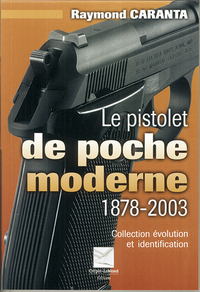 LE PISTOLET DE POCHE MODERNE 1878-2003