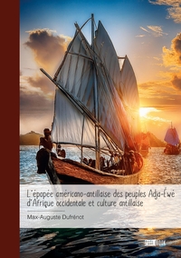 L'épopée américano-antillaise des peuples Adja-Éwé  d'Afrique occidentale et culture antill